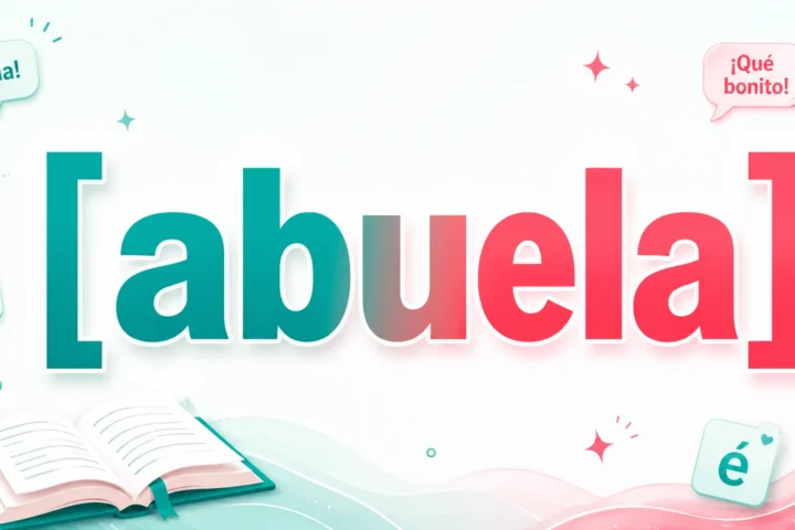 Best Abuela Meaning, Pronunciation, and Cultural Use 2026