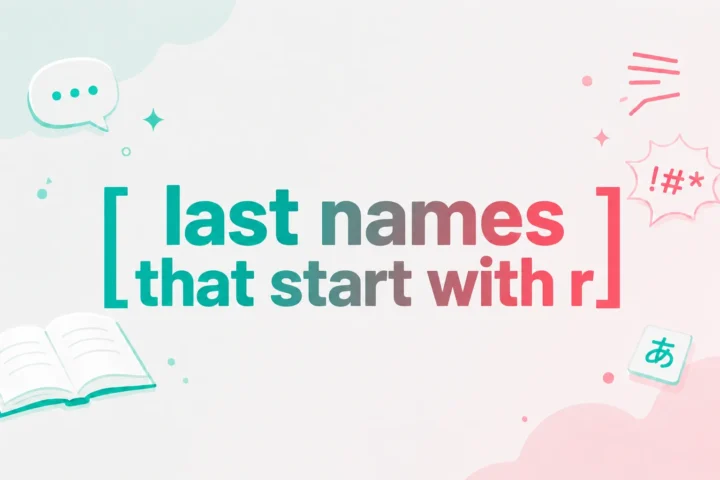 50+ Best Last Names That Start With R (Meanings & Origins)