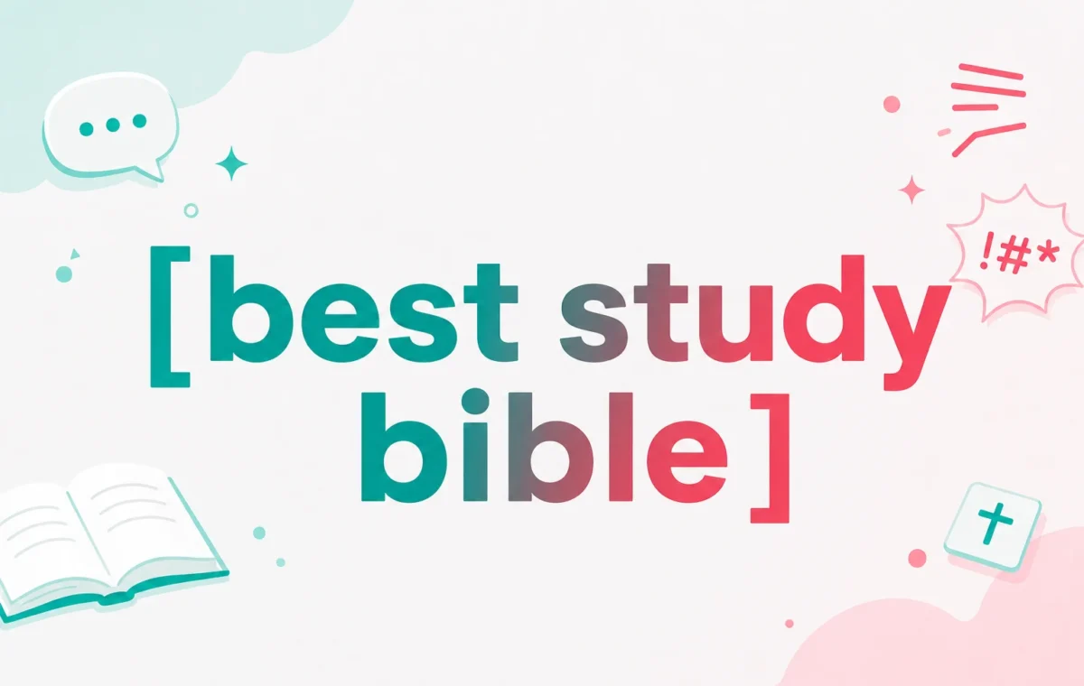 Best Study Bible: How to Pick the Right One for You in 2026