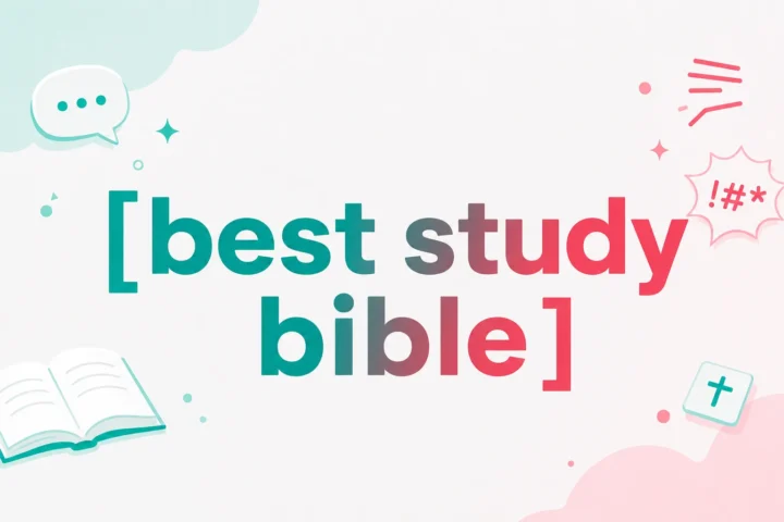 Best Study Bible: How to Pick the Right One for You in 2026