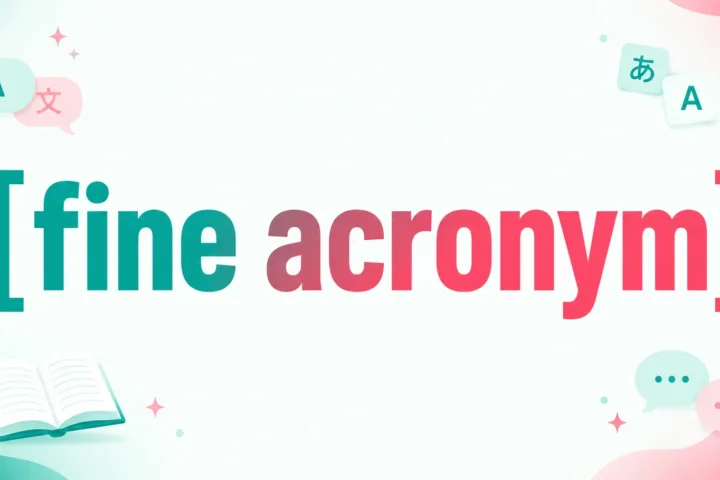 Best Fine Acronym Meaning: Common Expansions and Uses 2026