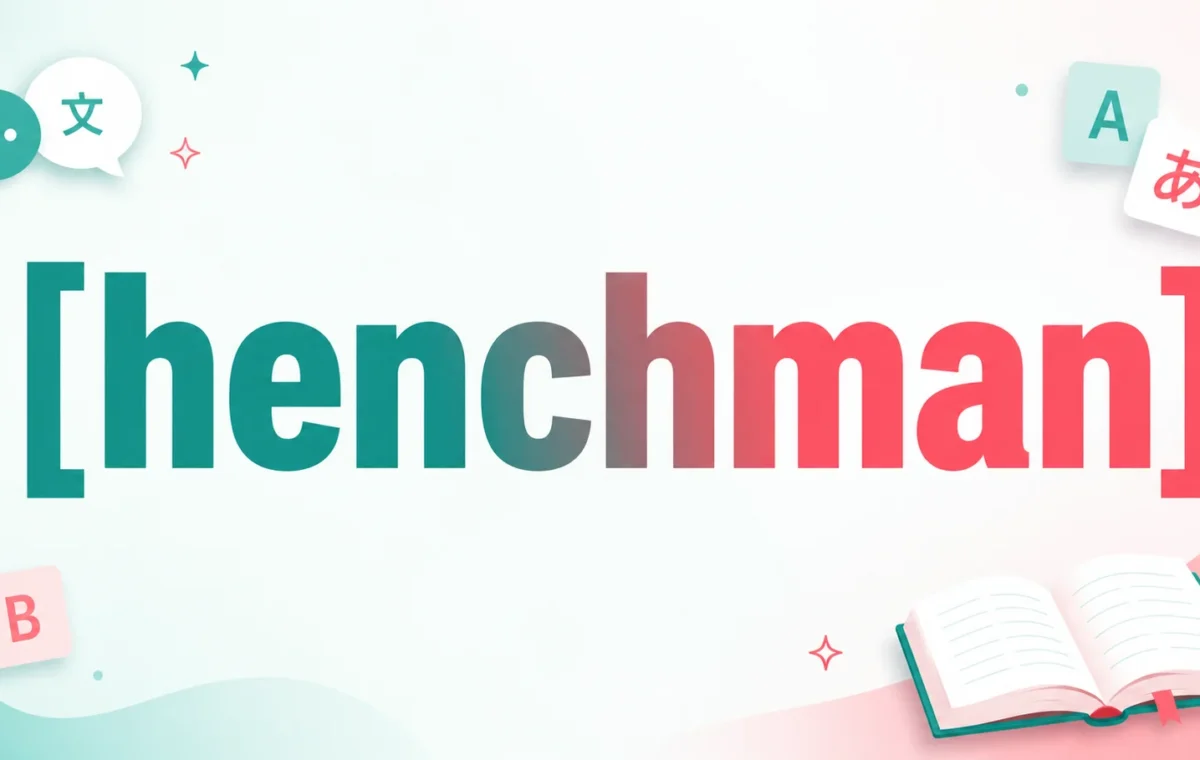 Best Henchman Meaning, Usage, Synonyms & Examples 2026