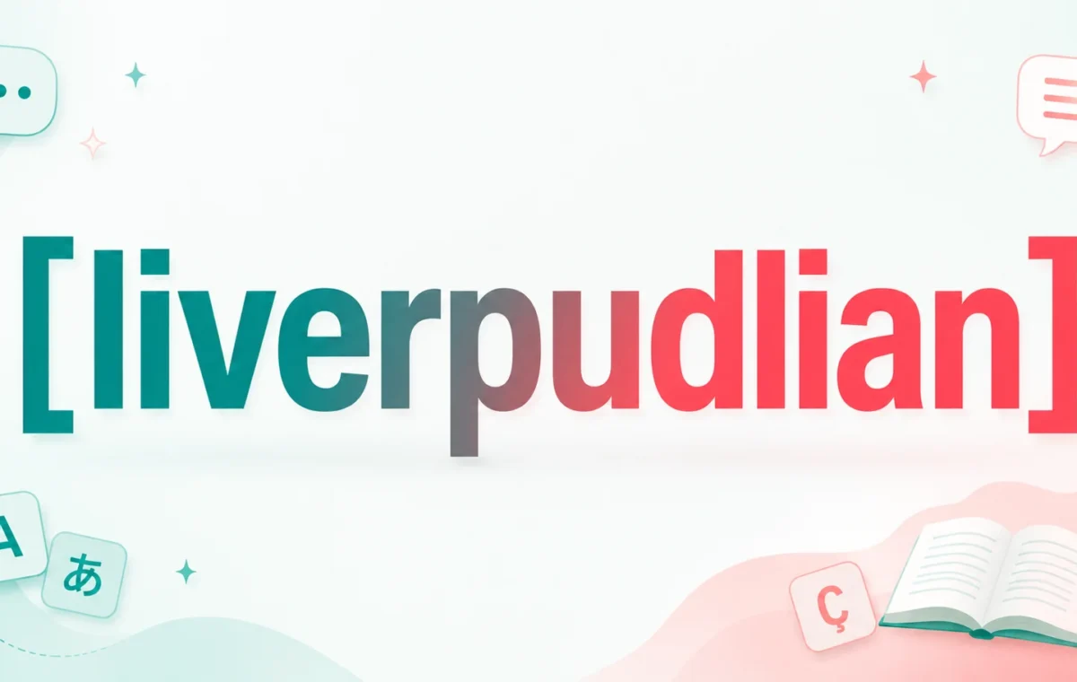 Best Liverpudlian Meaning: Definition, Origin & Usage 2026