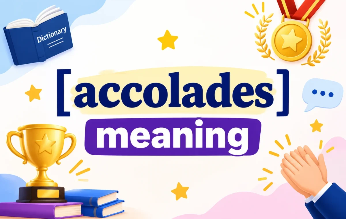 Accolades Meaning: Definition, Examples, and How to Use It is the best in 2026