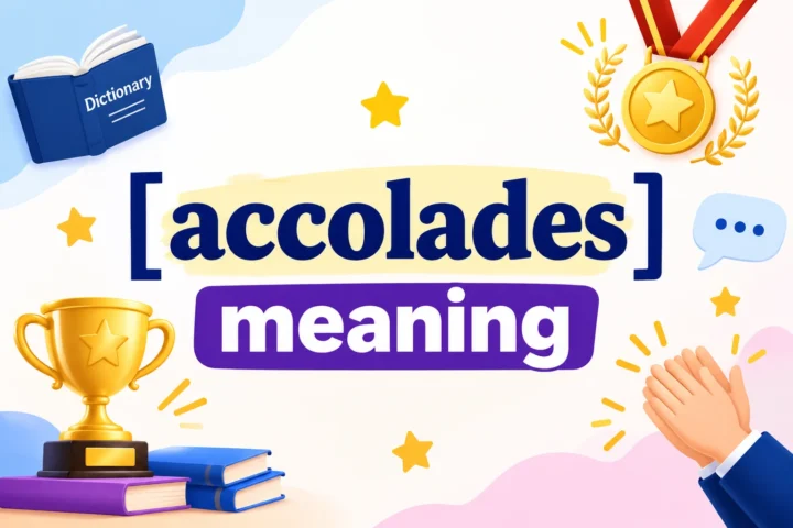 Accolades Meaning: Definition, Examples, and How to Use It is the best in 2026
