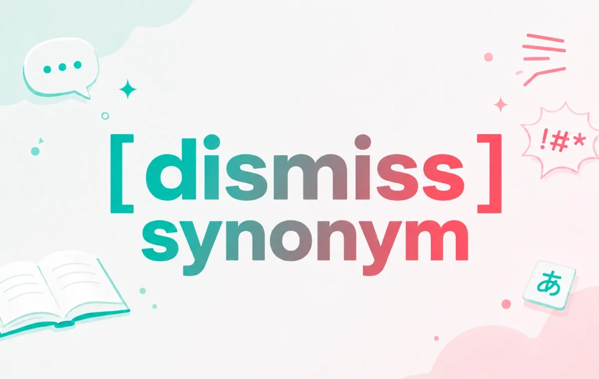 Dismiss Synonym: 30 Best Words to Use Instead (2026)