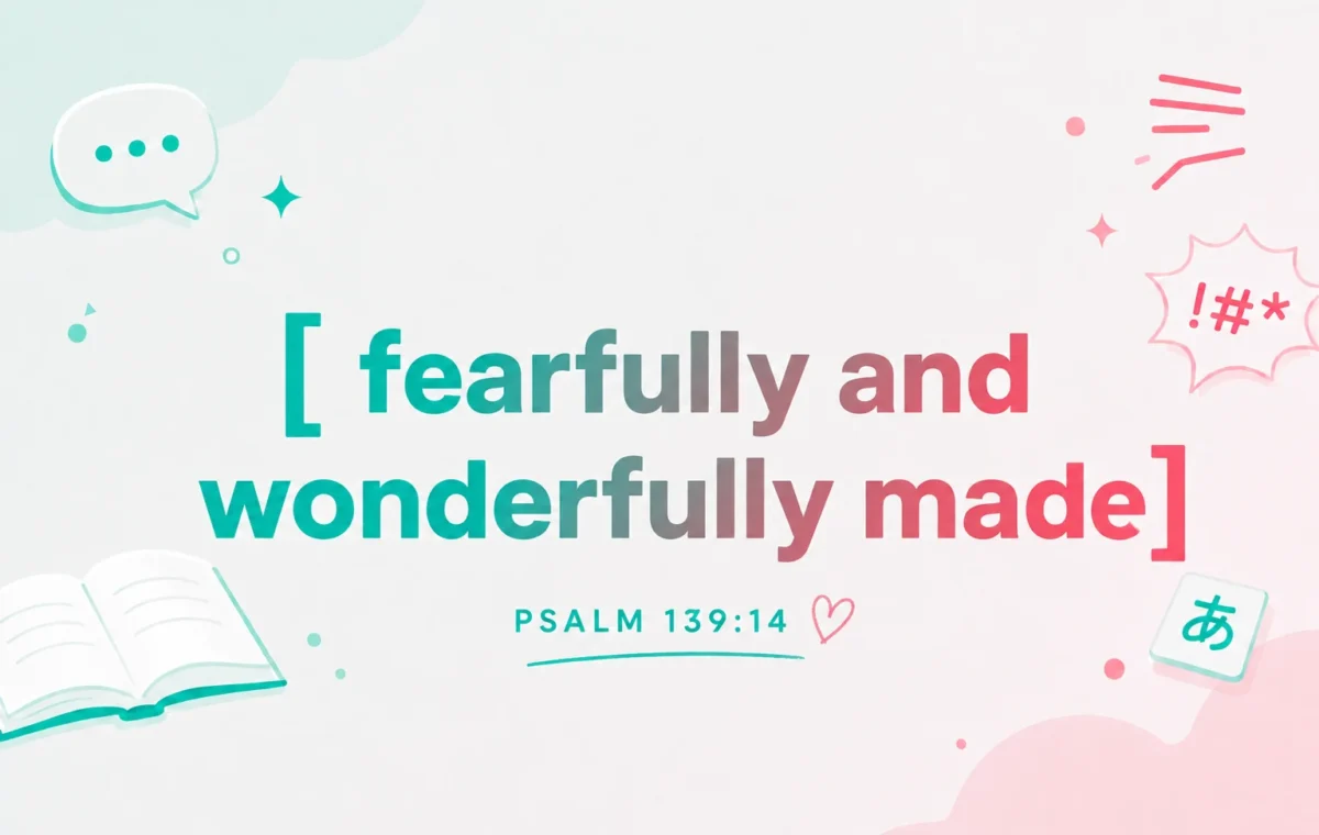 Fearfully and Wonderfully Made: Meaning & Origin (2026)