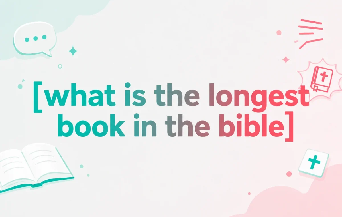 What Is the Longest Book in the Bible? The Best Ultimate Guide (2026)