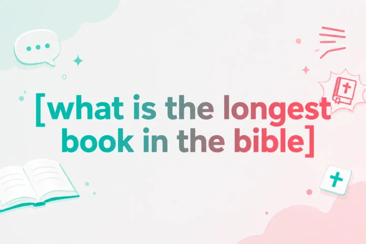 What Is the Longest Book in the Bible? The Best Ultimate Guide (2026)