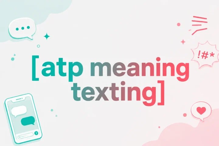 ATP Meaning Texting: A Straightforward, Helpful Guide (2026)