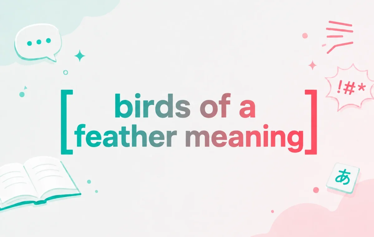 Birds of a Feather Meaning: The Best Complete Guide (2026)