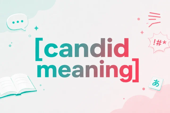Candid Meaning: Authentic, Powerful Honesty Explained (2026)