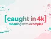Caught in 4K Meaning With Examples: A Hilarious Internet Phrase (2026)
