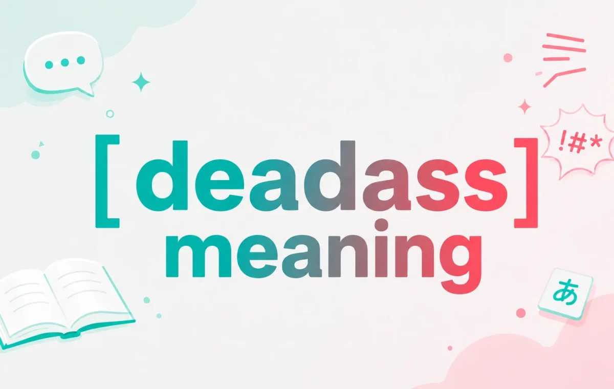 Deadass Meaning: The Bold Word for Total Honesty (2026)