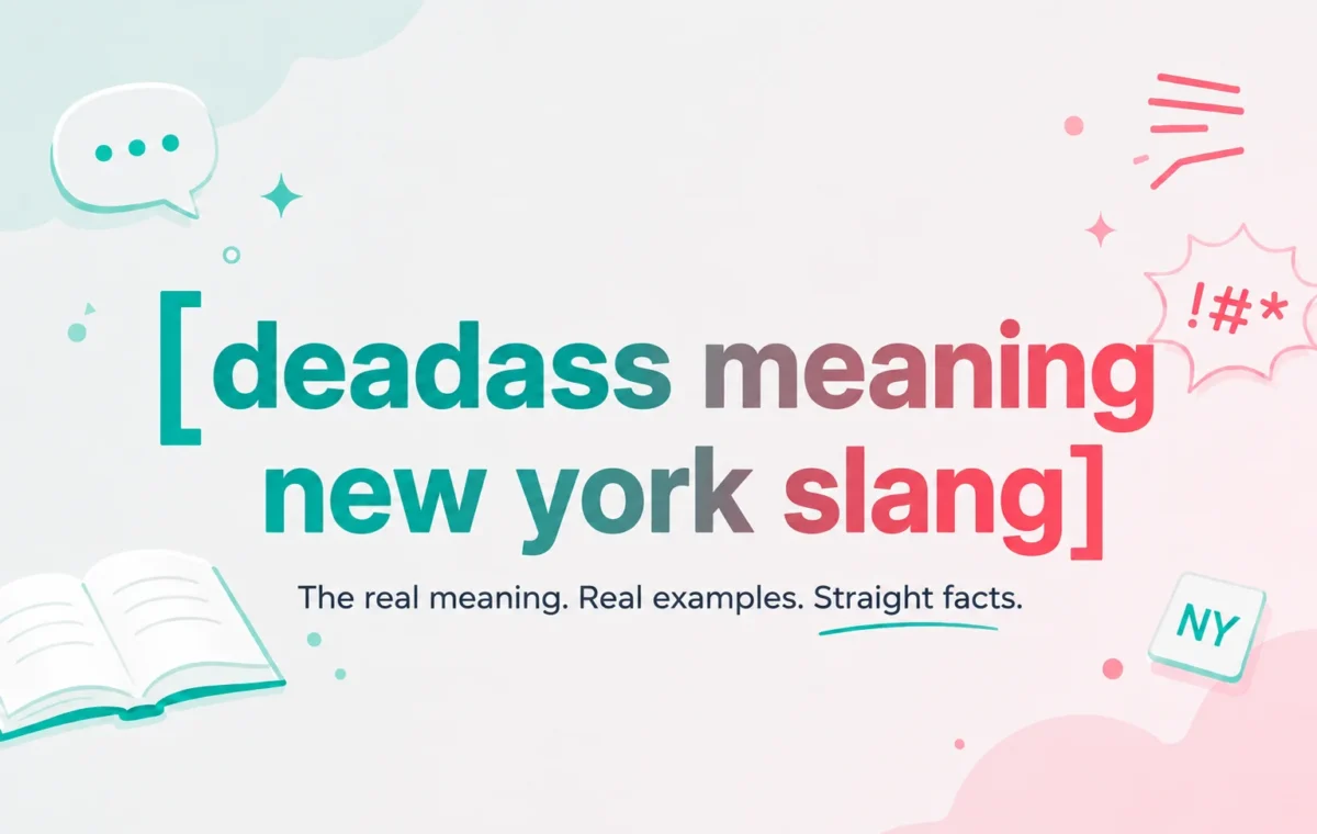 Deadass Meaning New York Slang: Bold NYC Guide (2026)