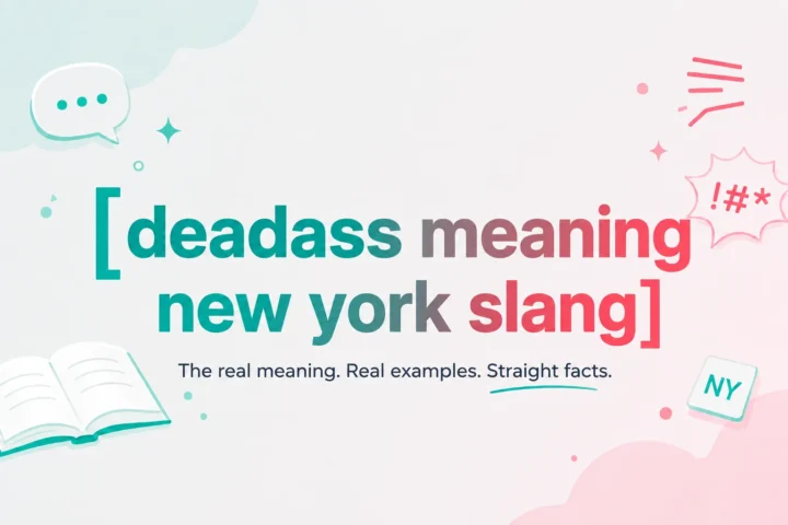 Deadass Meaning New York Slang: Bold NYC Guide (2026)