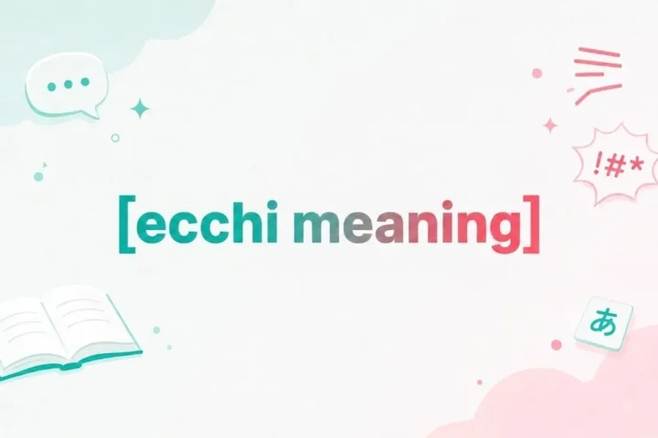 Ecchi Meaning: What Does Ecchi Mean in Anime? is the best in 2026