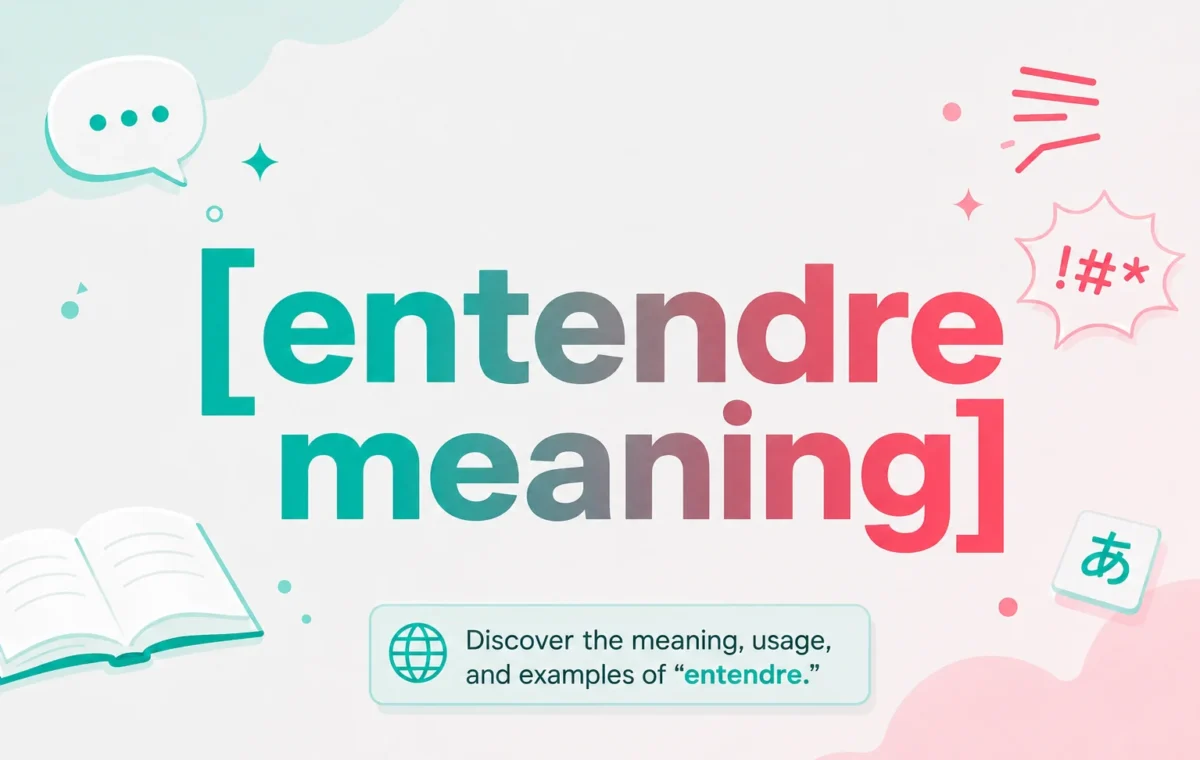 Entendre Meaning: The Ultimate, Easy Explanation (2026)