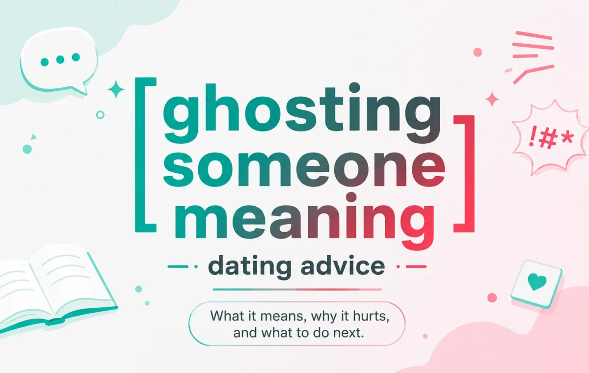 Ghosting Someone: Meaning Dating Advice Guide (2026)