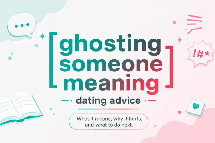 Ghosting Someone: Meaning Dating Advice Guide (2026)