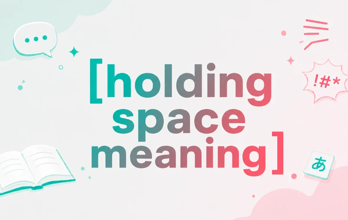 Holding Space Meaning: The Ultimate, Easy Guide (2026)