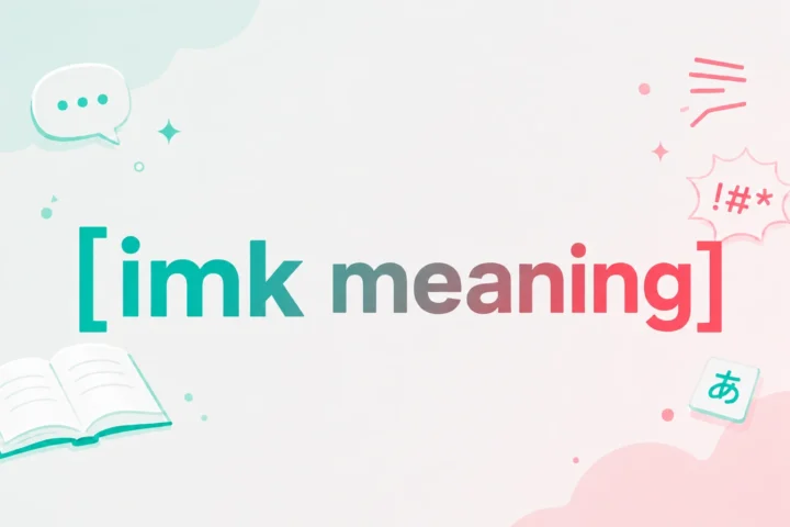 Clear IMK Meaning: What Does IMK Mean in Texting? (2026)