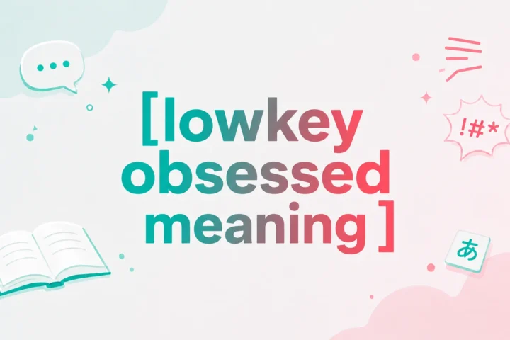 Lowkey Obsessed Meaning: Empowering Slang Guide (2026)