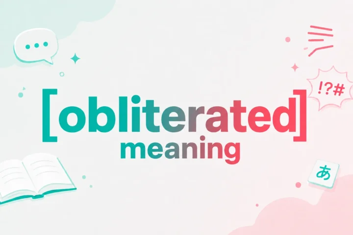 Obliterated Meaning: The Ultimate, Easy Explanation (2026)