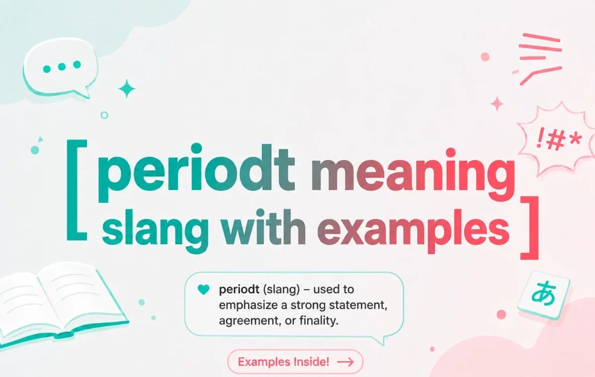 Powerful Periodt Meaning Slang With Examples Explained (2026)