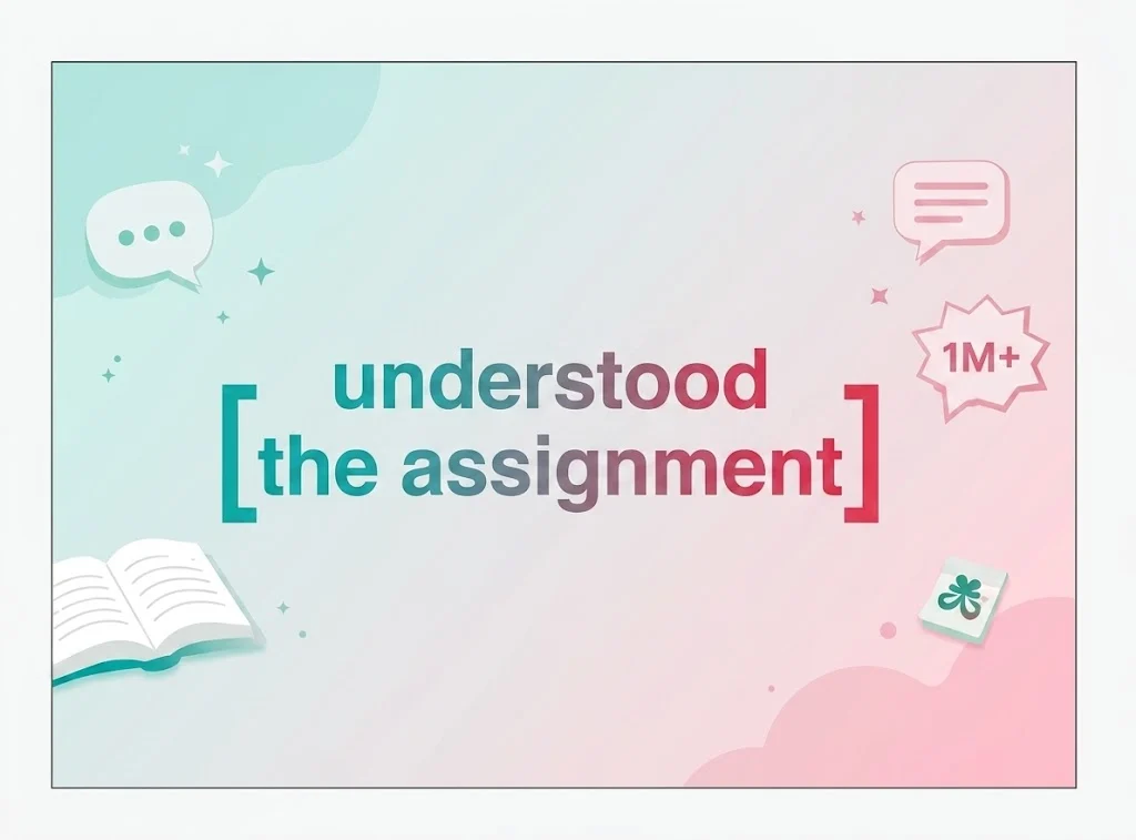 Understood the Assignment Meaning Explained is the best in 2026